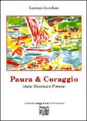 Paura & coraggio (arte onirica e poesia) di Luciano Lucchesi edito da Montedit