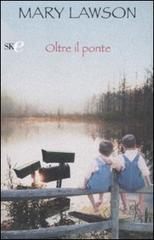 Oltre il ponte di Mary Lawson edito da Sperling & Kupfer