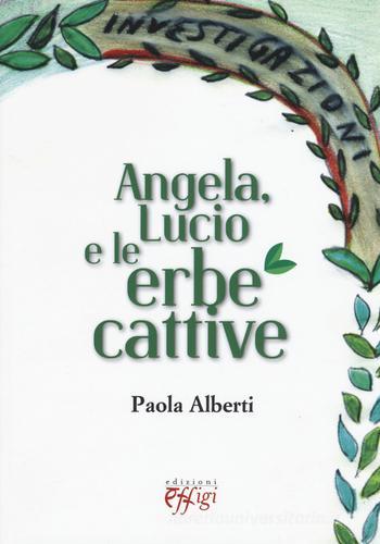 Angela, Lucio e le erbe cattive di Paola Alberti edito da C&P Adver Effigi