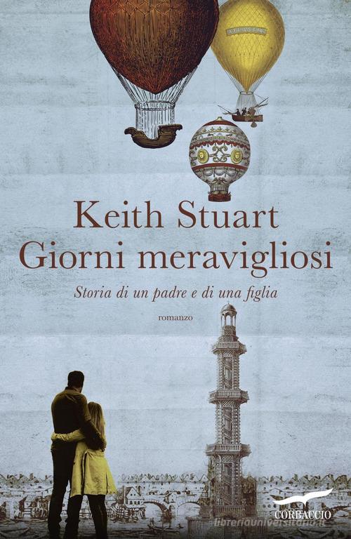 Libro Giorni meravigliosi di Keith Stuart Narratori Corbaccio di Corbaccio