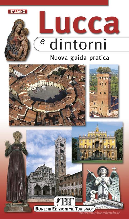 Lucca e dintorni. Nuova guida pratica di Giuliano Chelazzi edito da Bonechi