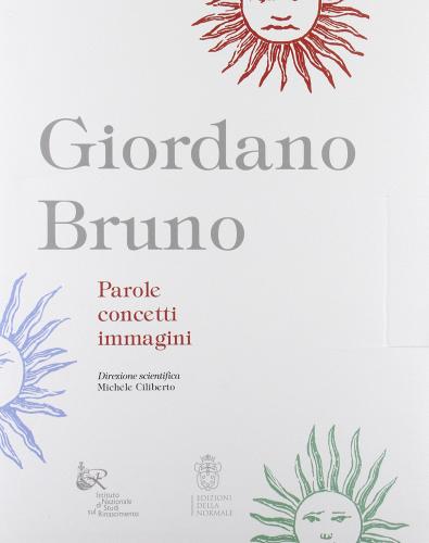Giordano Bruno. Parole, concetti, immagini di Michele Ciliberto edito da Scuola Normale Superiore