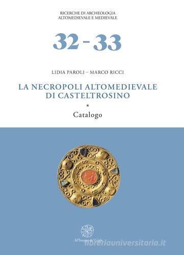 La necropoli altomedievale di Castel Trosino di Lidia Paroli, Marco Ricci edito da All'Insegna del Giglio