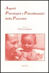 Aspetti psicologici e psicodinamici della paternità di Elvira Lozupone edito da Aracne