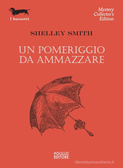 Un pomeriggio da ammazzare di Shelley Smith edito da Polillo