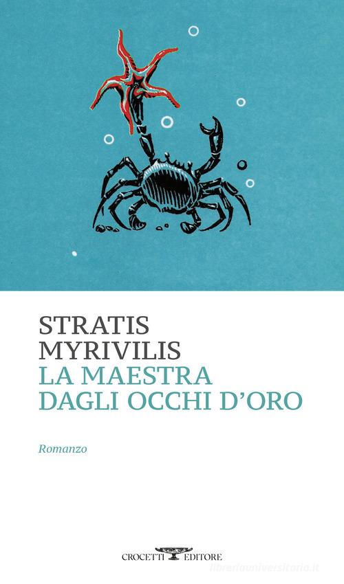 Libro La maestra dagli occhi d'oro di Stratis Myrivilis Mediterranea di Crocetti