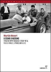 O Cesare o nessuno. Storia non troppo romanzata di Cesare Perdisa, pilota di Formula 1, di professione risoluto di Maurizio Messori edito da Alberto Perdisa Editore