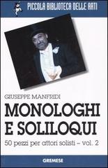 Monologhi e soliloqui. 50 pezzi per attori solisti vol.2 di Giuseppe Manfridi edito da Gremese Editore