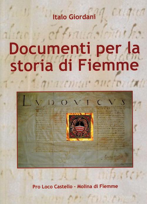 Documenti per la storia di Fiemme di Italo Giordani edito da De Bastiani