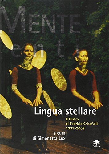 Lingua stellare. Il teatro di Fabrizio Crisafulli, 1991-2002 edito da Lithos