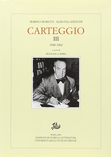 Carteggio (1940-1962) di Marino Moretti, Aldo Palazzeschi edito da Storia e Letteratura
