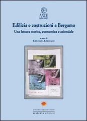 Edilizia e costruzioni a Bergamo. Una lettura storica, economica e aziendale edito da Sestante