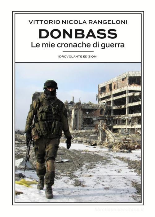 Donbass. Le mie cronache di guerra di Vittorio Nicola Rangeloni edito da Idrovolante Edizioni