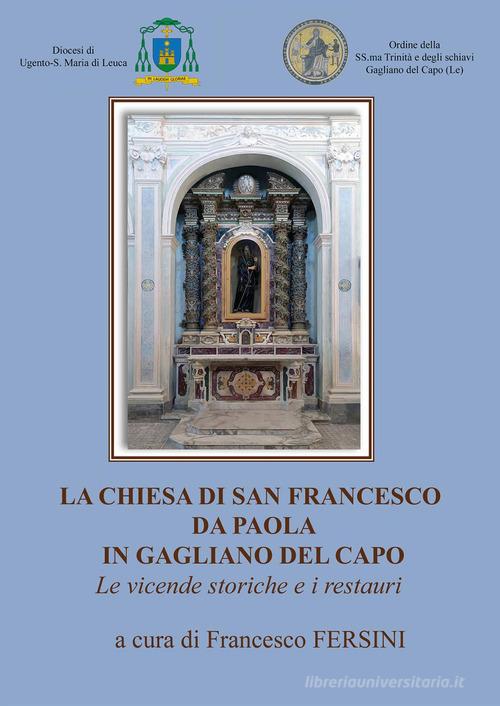 La chiesa di San Francesco da Paola in Gagliano del Capo. Le vicende storiche e i restauri di Francesco Fersini edito da Youcanprint