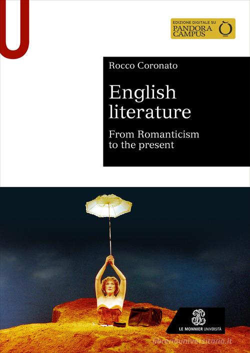 English literature. From Romanticism to the present di Rocco Coronato edito da Le Monnier Università