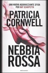 Nebbia rossa di Patricia D. Cornwell edito da Mondadori