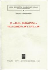 Il plea bargaining tra common law e civil law di Rosanna Gambini Musso edito da Giuffrè