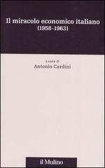 Il miracolo economico italiano (1958-1963) edito da Il Mulino