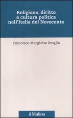 Religione, diritto e cultura politica nell'Italia del Novecento di Francesco Margiotta Broglio edito da Il Mulino
