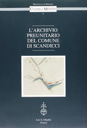 L' archivio preunitario del comune di Scandicci edito da Olschki