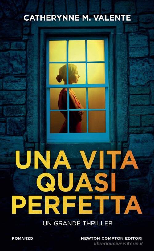 Libro Una vita quasi perfetta di Catherynne M. Valente Gli insuperabili Gold di Newton Compton Editori