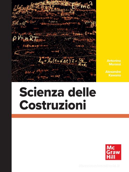 Scienza delle costruzioni di Antonino Morassi, Alexandre Kawano edito da McGraw-Hill Education