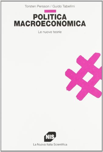 Politica macroeconomica. Le nuove teorie di Torsten Persson, Guido Tabellini edito da Carocci