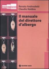 Il manuale del direttore d'albergo di Renato Andreoletti, Claudio Nobbio edito da Tecniche Nuove