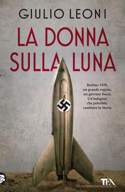 La donna sulla luna di Giulio Leoni edito da TEA