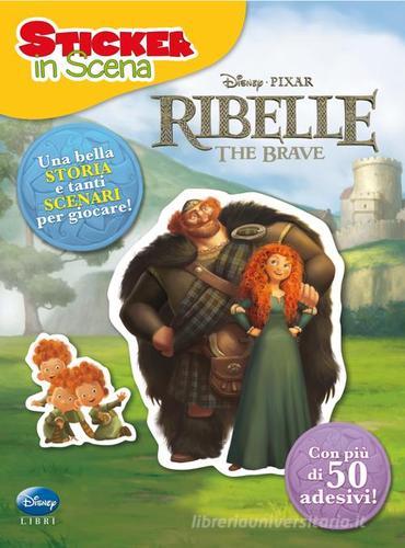 Ribelle. The Brave. Sticker in scena edito da Disney Libri