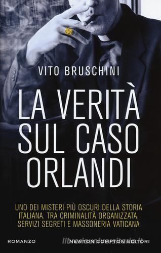 La verità sul caso Orlandi di Vito Bruschini edito da Newton Compton Editori