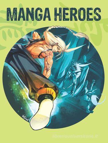 Manga heroes. Ediz. italiana, inglese, spagnola e portoghese edito da Logos