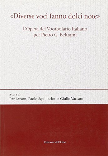 «Diverse voci fanno dolci note». L'opera del vocabolario italiano per Pietro G. Beltrami edito da Edizioni dell'Orso