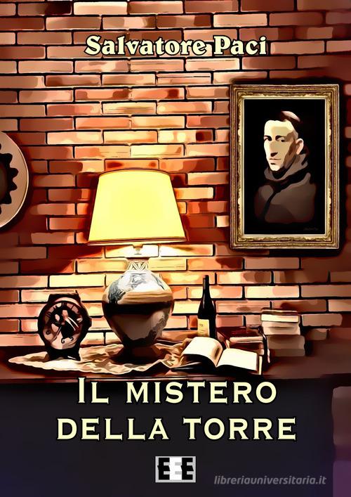 Il mistero della torre di Salvatore Paci edito da EEE-Edizioni Esordienti E-book