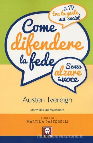 Come difendere la fede (senza alzare la voce). In tv, tra la gente, sui social di Austen Ivereigh edito da Lindau