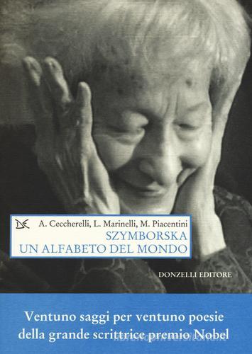 Szymborska. Un alfabeto del mondo di Andrea Ceccherelli, Luigi Marinelli, Marcello Piacentini edito da Donzelli