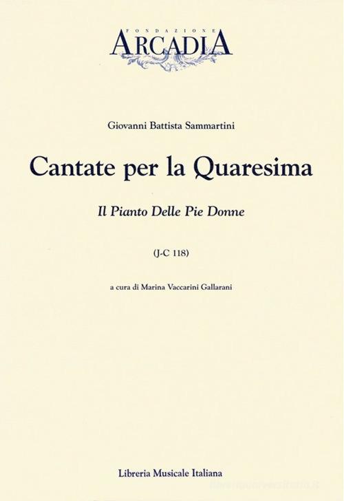Cantate per la Quaresima. Il canto delle pie donne (J-C 118) di G. Battista Sammartini edito da LIM