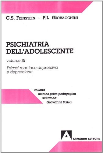 Psichiatria dell'adolescente vol.3 di Sherman C. Feinstein, Peter L. Giovacchini edito da Armando Editore