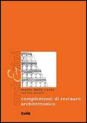 Complementi di restauro architettonico di Mario Dalla Costa, Lisa Accurti edito da CELID
