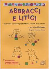 Abbracci e litigi. Educazione ai rapporti per bambine e bambini dai 2 ai 6 anni edito da EGA-Edizioni Gruppo Abele