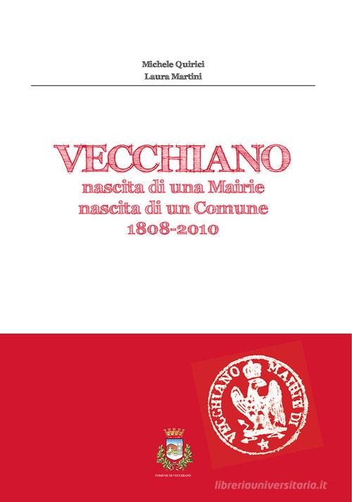 Vecchiano. Nascita di una mairie, nascita di un comune 1808-2010 di Michele Quirici, Laura Martini edito da Bandecchi & Vivaldi