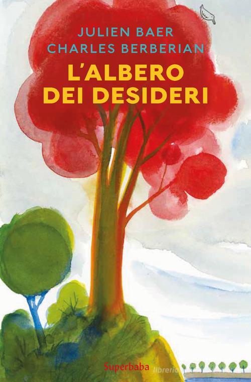 L' albero dei desideri di Julien Baer, Charles Berbérian edito da Babalibri