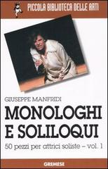 Monologhi e soliloqui. 50 pezzi per attrici soliste vol.1 di Giuseppe Manfridi edito da Gremese Editore