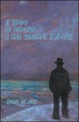Il tempo la memoria e una canzone d'amore di Giulio De Niro edito da Edizioni del Rosone