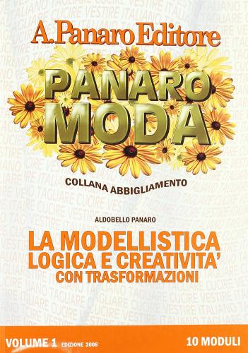 La modellistica con logica e creatività e trasformazioni. Per le Scuole superiori di Aldobello Panaro edito da Panaro A.