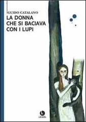 La donna che si baciava con i lupi di Guido Catalano edito da LeBolleBlu Edizioni