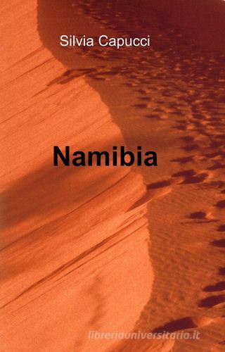 Namibia di Silvia Capucci edito da Pubblicato dall'Autore