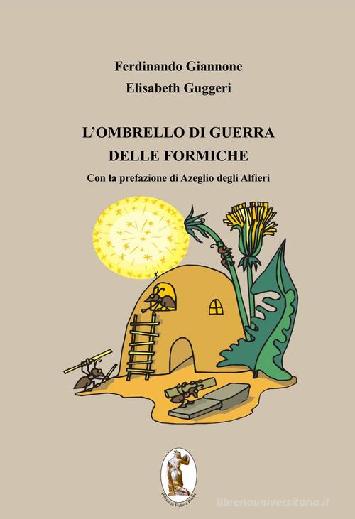 L' ombrello di guerra delle formiche di Ferdinando Giannone, Elisabeth Guggeri edito da Polissena Fiabe e Poesie