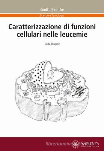Caratterizzazione di funzioni cellulari nelle leucemie di Nadia Peragine edito da Università La Sapienza