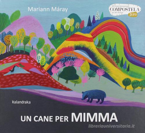 Un cane per Mimma. Ediz. a colori di Mariann Máray edito da Kalandraka Italia